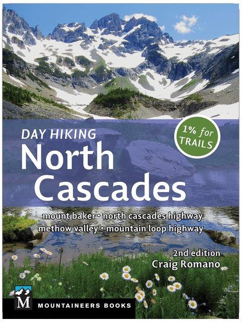 Day Hiking North Cascades: Mount Baker * North Cascades Highway * Methow Valley * Mountain Loop Highway (Day Hiking Series)