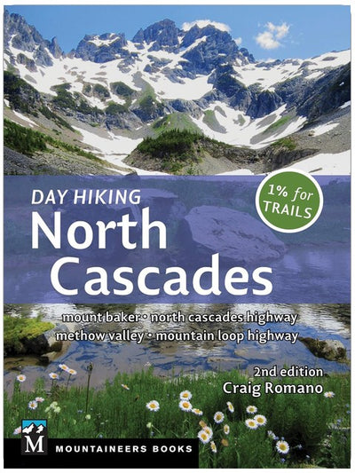 Day Hiking North Cascades: Mount Baker * North Cascades Highway * Methow Valley * Mountain Loop Highway (Day Hiking Series)