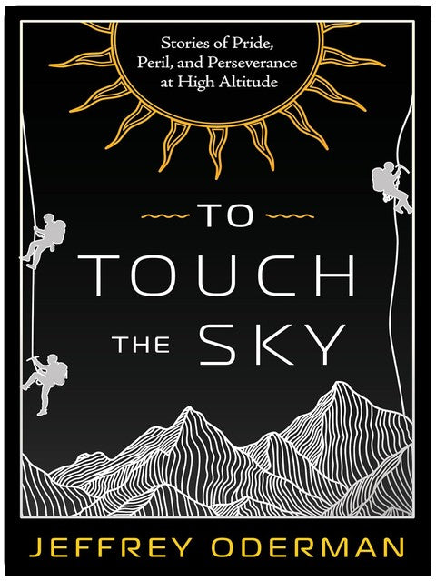 To Touch the Sky: Stories of Pride, Peril, and Perseverance at High Altitude