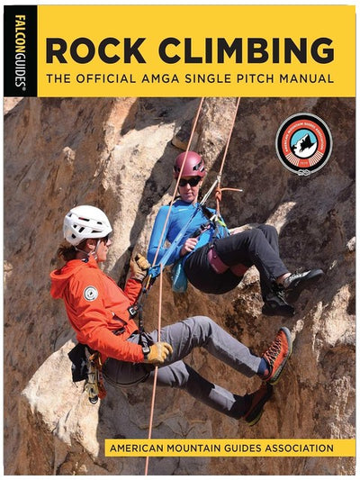 Rock Climbing: The Official AMGA Single Pitch Manual