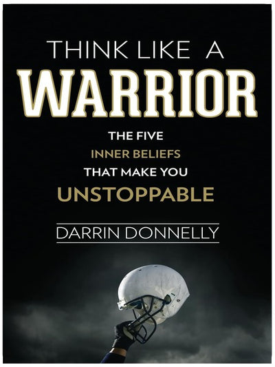 Think Like a Warrior: The Five Inner Beliefs That Make You Unstoppable (Sports for the Soul)