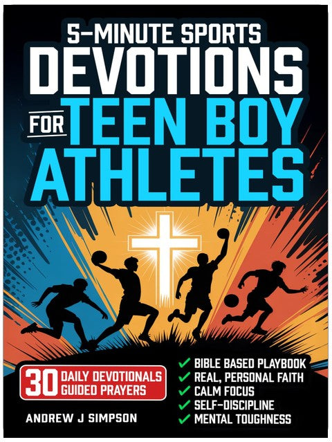 5-Minute Sports Devotions for Teen Boy Athletes: The Bible Based Playbook with 30 Daily Devotionals & Guided Prayers to Help Young Christian Guys Build Focus, Discipline, & Mental Toughness