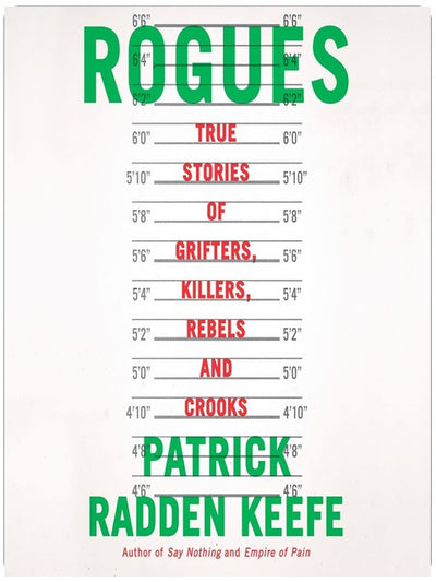 Rogues: True Stories of Grifters, Killers, Rebels and Crooks