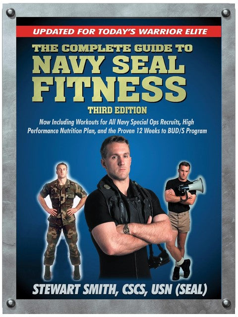 The Complete Guide to Navy Seal Fitness, Third Edition: Updated for Today's Warrior Elite