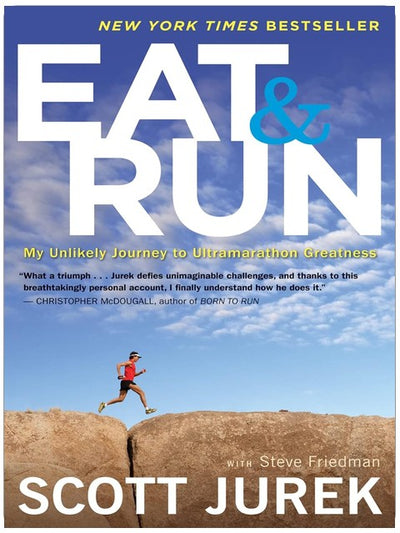 Eat and Run: My Unlikely Journey to Ultramarathon Greatness