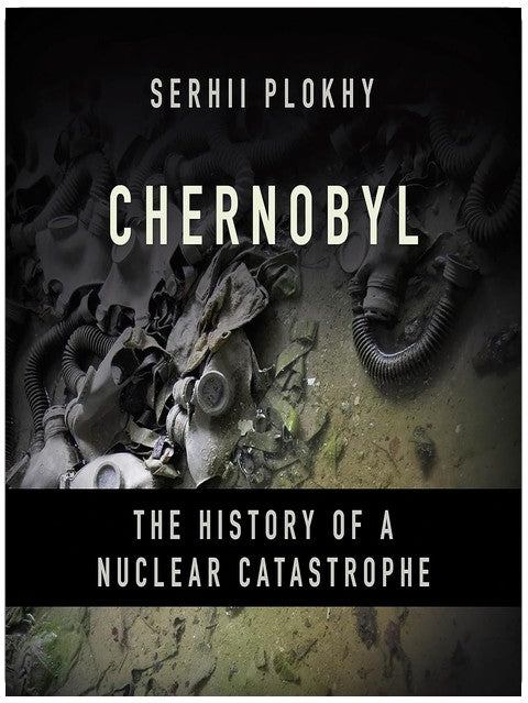 Chernobyl: The History of a Nuclear Catastrophe
