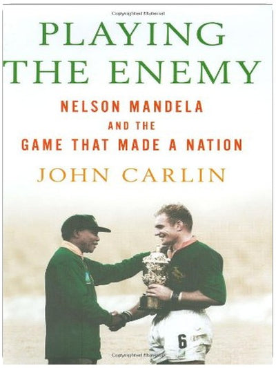 Playing the Enemy: Nelson Mandela and the Game That Made a Nation