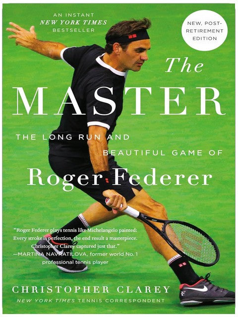 The Master: The Long Run and Beautiful Game of Roger Federer