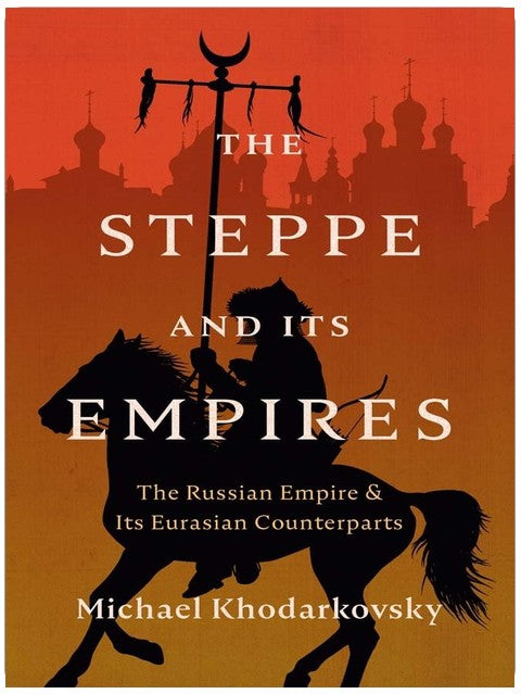 La steppe et ses empires : l'Empire russe et ses équivalents eurasiens