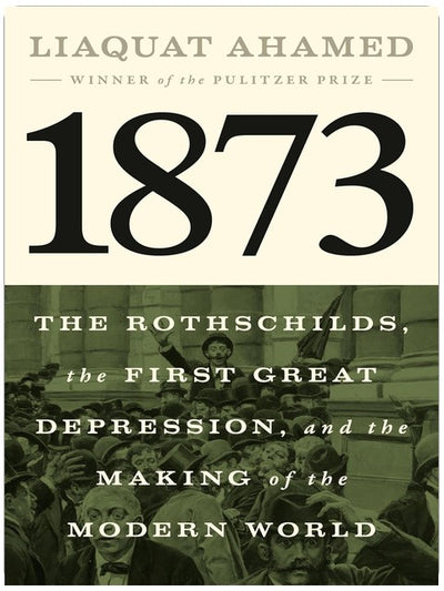 1873 : Les Rothschild, la première Grande Dépression et la naissance du monde moderne