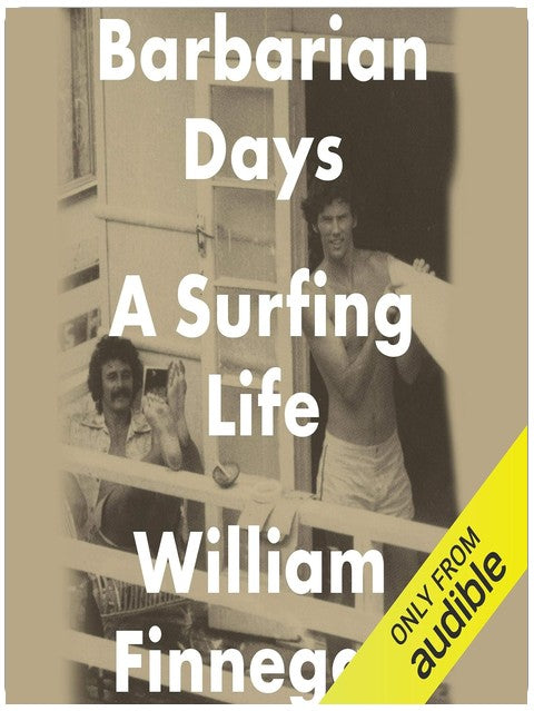 Barbarian Days: A Surfing Life