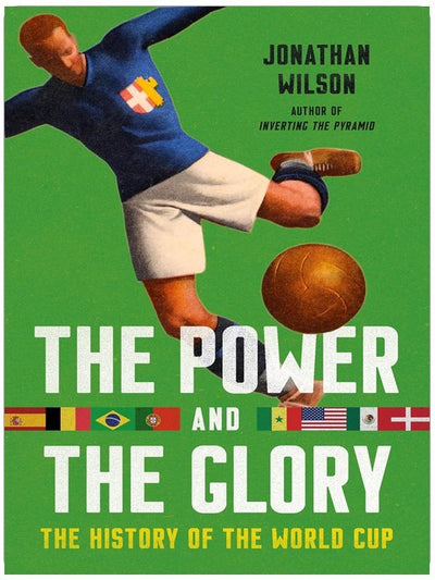 The Power and the Glory: The History of the World Cup