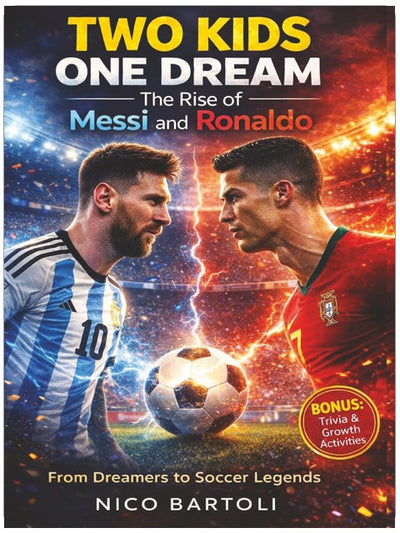 Soccer Books For Kids 8-12: Two Kids One Dream The Rise of Messi and Ronaldo: Build confidence, resilience and a growth mindset through the inspiring stories of two true football legends