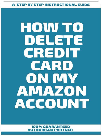 How to Delete Credit Card on My Amazon Account : A Step by Step Instructional Guide