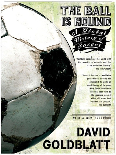 The Ball is Round: A Global History of Soccer