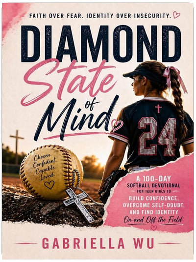 Diamond State of Mind: A 100-Day Softball Devotional for Teen Girls to Build Confidence, Overcome Self-Doubt, and Find Identity On and Off the Field