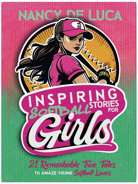 Inspiring Softball Stories for Girls: 21 Remarkable True Tales to Amaze Young Softball Lovers