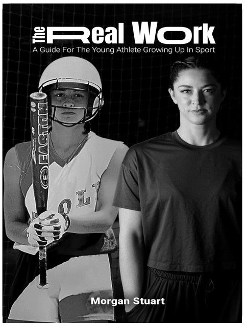 The Real Work: A Guide For The Young Athlete Growing Up In Sport