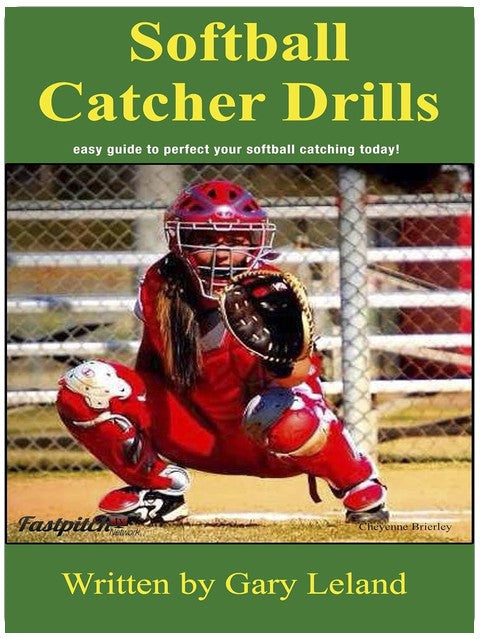 Softball Catchers Drills: easy guide to perfect your softball catching today! (Fastpitch Softball Drills)
