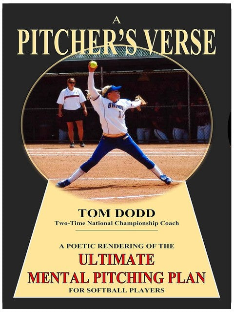 A PITCHER's VERSE: A POETIC RENDERING OF THE ULTIMATE MENTAL PITCHING PLAN FOR SOFTBALL PLAYERS
