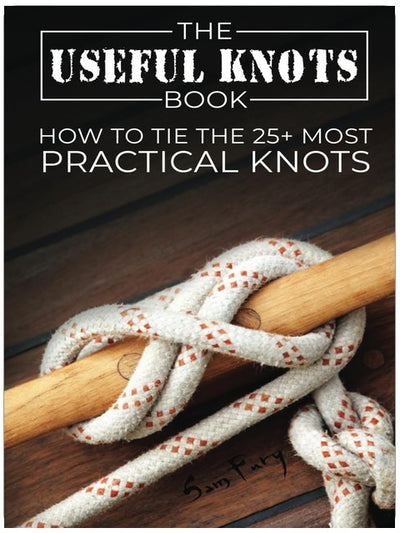 The Useful Knots Book: How to Tie the 25+ Most Practical Rope Knots (Escape, Evasion, and Survival)