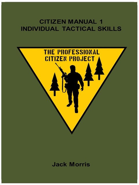 Citizen Manual 1: Individual Tactical Skills (The Professional Citizen Project)