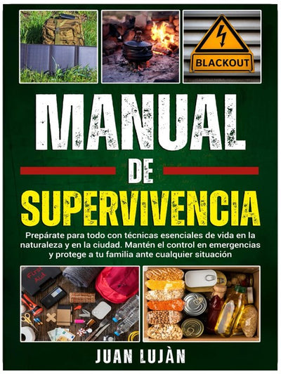 Manual De Supervivencia: Prepárate Para Todo con Técnicas Esenciales de Vida en la Naturaleza y en la Ciudad. Mantén el Control en Emergencias y ... Ante Cualquier Situación (Spanish Edition)