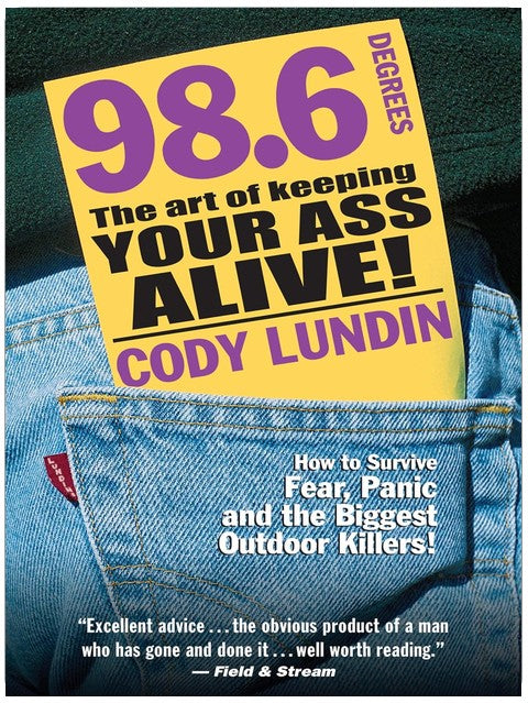 98.6 Degrees: The Art of Keeping Your Ass Alive!