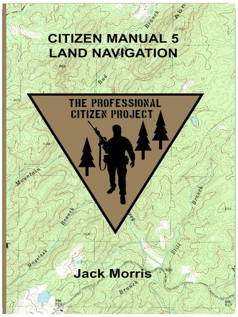 Citizen Manual 5 Land Navigation (The Professional Citizen Project)