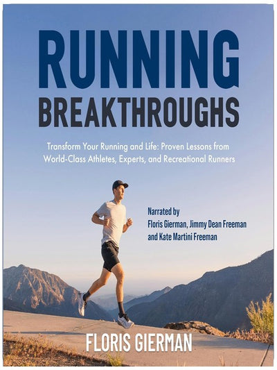 Running Breakthroughs: Transform Your Running and Life: Proven Lessons from World-Class Athletes, Experts, and Recreational Runners