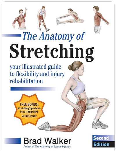 The Anatomy of Stretching, Second Edition: Your Illustrated Guide to Flexibility and Injury Rehabilitation