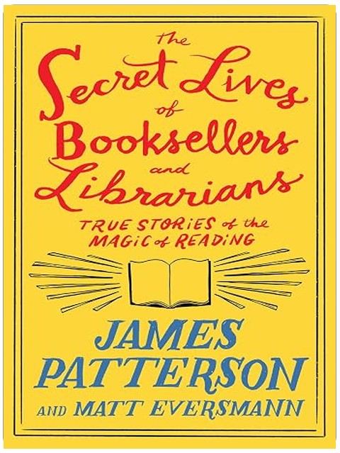 The Secret Lives of Booksellers and Librarians: True Stories of the Magic of Reading (Heroes Among Us Book 4)