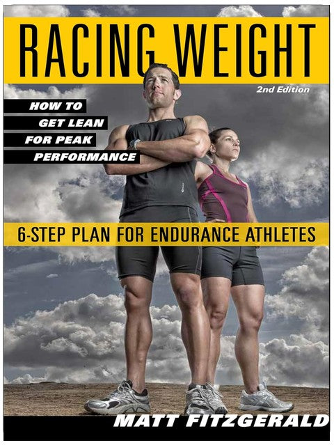 Racing Weight: How to Get Lean for Peak Performance, 2nd Edition (The Racing Weight Series)