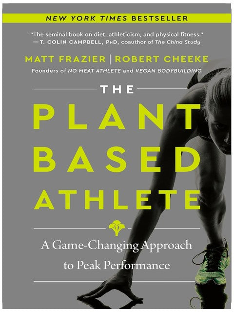 The Plant-Based Athlete: A Game-Changing Approach to Peak Performance