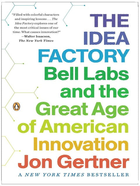 The Idea Factory: Bell Labs and the Great Age of American Innovation