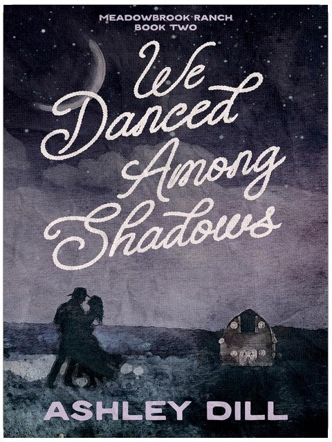 We Danced Among Shadows: A Single Dad, Emotional, Cowboy Romance (Meadowbrook Ranch Book 2)