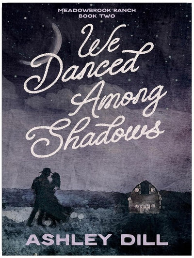 We Danced Among Shadows: A Single Dad, Emotional, Cowboy Romance (Meadowbrook Ranch Book 2)