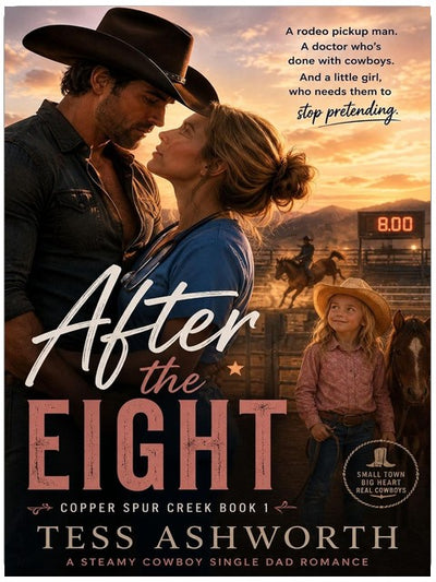 After the Eight: A Steamy Cowboy Single Dad Romance (Copper Spur Creek Book 1)