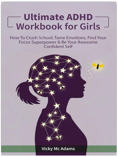 Le cahier d'exercices ultime sur le TDAH pour les filles : comment réussir à l'école, maîtriser ses émotions, trouver son superpouvoir de concentration et avoir confiance en soi (10-18 ans)
