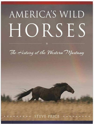 America's Wild Horses: The History of the Western Mustang