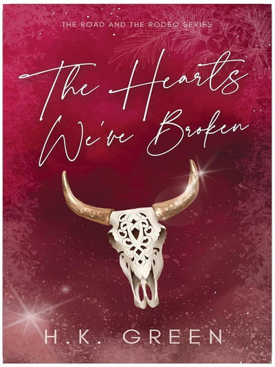 The Hearts We've Broken (The Road and The Rodeo Book 3)
