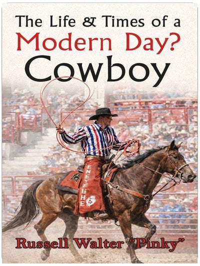 The Life & Times of a Modern Day Cowboy