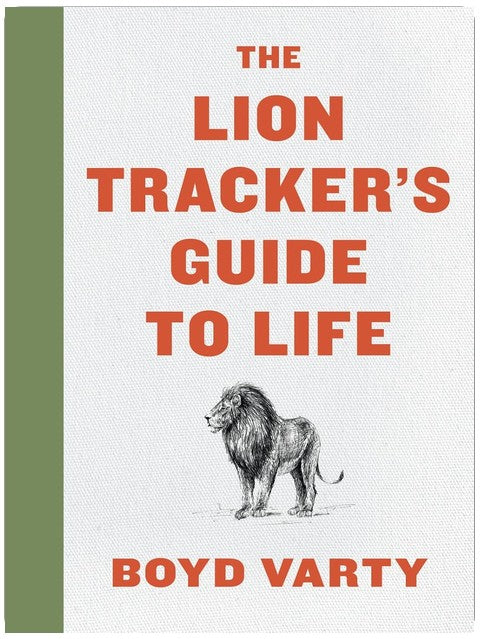 The Lion Tracker's Guide To Life