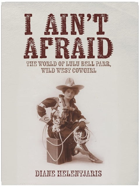 I Ain't Afraid: The World of Lulu Bell Parr, Wild West Cowgirl