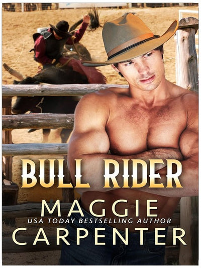 BULL RIDER: Another Heart Bites the Dust (Cowboys, Ropes and Kisses Book 1)