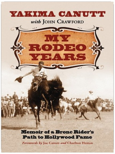 My Rodeo Years: Memoir of a Bronc Rider's Path to Hollywood Fame
