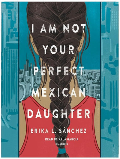 I Am Not Your Perfect Mexican Daughter