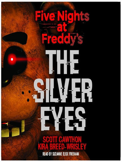 The Silver Eyes: Five Nights at Freddy’s (Original Trilogy Book 1): Five Nights at Freddy's, Book 1