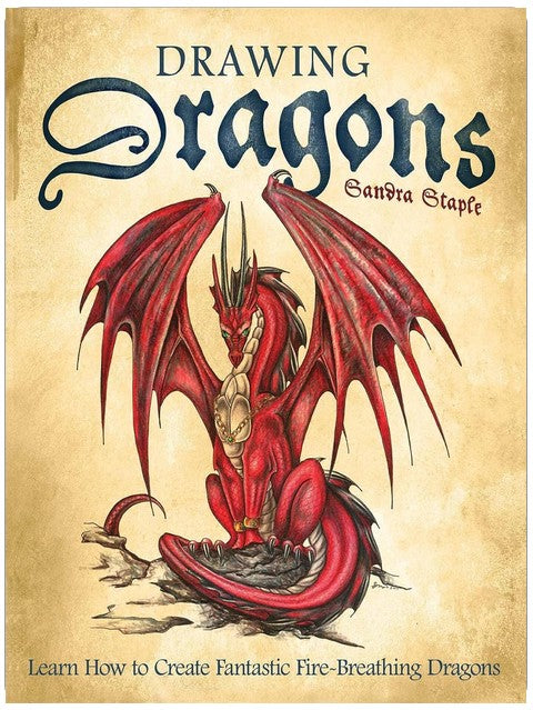 Drawing Dragons: Learn How to Create Fantastic Fire-Breathing Dragons (How to Draw Books)