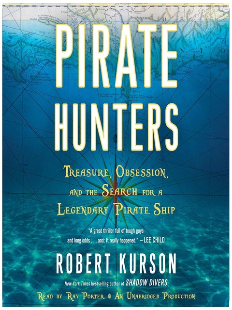 Pirate Hunters: Treasure, Obsession, and the Search for a Legendary Pirate Ship